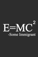 EMC2 - Some Immigrant: Science Journal Notebook Blank Lined Ruled For Writing. Perfect gifts for Kids,  Students, Teacher and friends and family. 1693206315 Book Cover