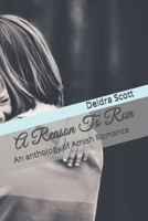 A Reason To Run: An anthology of Amish Romance 1088885357 Book Cover