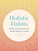 Holistic Habits: Build your best life one small change at a time 0711289646 Book Cover