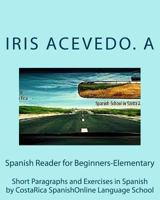 Spanish Reader for Beginners-Elementary: Short Paragraphs and Exercises in Spanish 1494293501 Book Cover