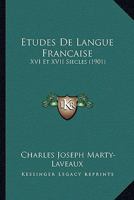 Etudes De Langue Francaise: XVI Et XVII Siecles (1901) 1160777322 Book Cover