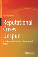 Reputational Crises Unspun: A Stakeholder Solution to Reputational Crises 9811651299 Book Cover
