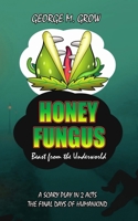 Honey Fungus: Beast from the Underworld / The Final Days of Humankind B0CVSGJQ6Q Book Cover