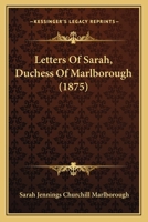 Letters of Sarah, Duchess of Marlborough 1377058530 Book Cover