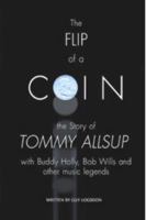 The FLIP of a COIN; the Story of Tommy Allsup 0615429092 Book Cover