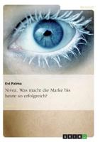 Nivea. Was macht die Marke bis heute so erfolgreich? 3638862526 Book Cover