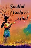 Soulful Body & Mind 1077856512 Book Cover