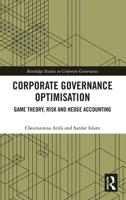 Corporate Governance Optimisation: Game Theory, Risk, and Hedge Accounting (Routledge Studies in Corporate Governance) 1041064160 Book Cover