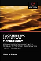 Tworzenie Ipc Przyszlych Marketerów 6203515396 Book Cover