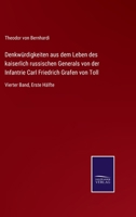 Denkwürdigkeiten aus dem Leben des kaiserlich russischen Generals von der Infantrie Carl Friedrich Grafen von Toll: Vierter Band, Erste Hälfte 3752545194 Book Cover