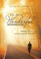 The Age of Wonderful Nonsense: Finding P.E.A.C.E and Navigating Your 20's 1982208953 Book Cover