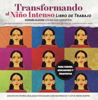 Transformando al Niño Intenso Libro de Trabajo: Una guía experiencial y práctica para aprender e implementar el método del corazón nutrido (MCN) ... educadores, y terapeutas. (Spanish Edition) B0F3J27PRL Book Cover