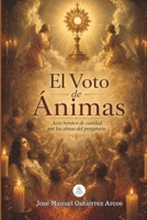 EL VOTO DE ÁNIMAS: Acto heroico de caridad por las almas del Purgatorio (Spanish Edition) B0HGBMYMZC Book Cover