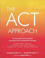 The ACT Approach: A Comprehensive Guide for Acceptance and Commitment Therapy 168373081X Book Cover