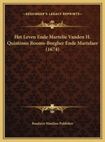 Het Leven Ende Martelie Vanden H. Quintinus Rooms-Borgher Ende Martelaer (1674) 116960837X Book Cover