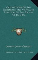 Observations On The Distinguishing Views And Practices Of The Society Of Friends 1430474904 Book Cover