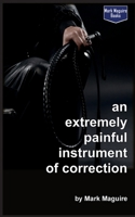 An Extremely Painful Instrument of Correction 1536805556 Book Cover
