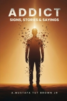 Addict: Signs, Stories & Sayings 1971138673 Book Cover