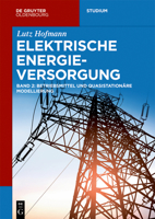 Elektrische Energieversorgung: Betriebsmittel Und Quasistation�re Modellierung 3110548569 Book Cover