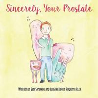Sincerely, Your Prostate 1523232978 Book Cover