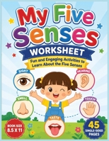 My Five Senses Worksheet: Fun and Engaging Activities for Kids to Explore Sight, Hearing, Smell, Taste, and Touch Through Early Learning Practice... B0HH11NCQP Book Cover