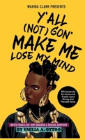 Y'All (Not) Gon' Make Me Lose My Mind: Notes from a Hip-Hop Unicorn & Suicide Survivor 1957954507 Book Cover