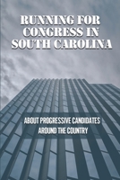 Running For Congress In South Carolina: About Progressive Candidates Around The Country: The International Brotherhood Of Electrical Workers B098RW9R6L Book Cover