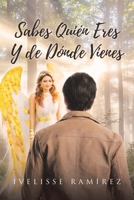 Sabes Quién Eres Y de Dónde Vienes (Spanish Edition) 1662498241 Book Cover