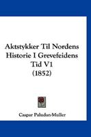 Aktstykker Til Nordens Historie I Grevefeidens Tid V1 (1852) 1160038694 Book Cover