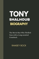 TONY SHALHOUB BIOGRAPHY: The Movie Star Who Thrilled Fans with a Long-awaited Comeback B0DYJZTSDH Book Cover