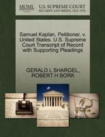 Samuel Kaplan, Petitioner, v. United States. U.S. Supreme Court Transcript of Record with Supporting Pleadings 1270650165 Book Cover