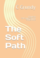 The Soft Path: A Guide to Self-Compassion for Single Moms B0H6P2XDSQ Book Cover
