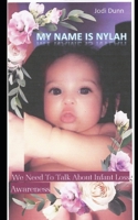 My Name Is Nylah: We Need To Talk About Infant Loss Awareness B086Y4GYJC Book Cover