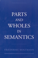 Parts and Wholes in Semantics 0195154932 Book Cover