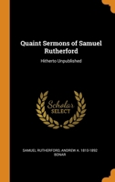 Quaint Sermons of Samuel Rutherford: Hitherto Unpublished 0344888479 Book Cover