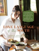 Love Language of the South: A Celebration of the Food, the Hospitality, and the Stories of My Southern Home 1546004262 Book Cover