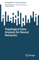 Topological Data Analysis for Neural Networks (SpringerBriefs in Computer Science) 303208282X Book Cover