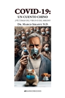 COVID-19: UN CUENTO CHINO: ¿VÍCTIMAS DEL VIRUS O DEL MIEDO? (Spanish Edition) B0DSV36HM3 Book Cover