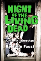 Night of the Living Dead: A Play in Three Acts B0CQSWJ1CD Book Cover