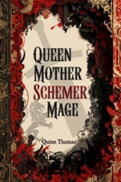 Queen Mother Schemer Mage (Clausewright Trilogy) B0HFLG91LP Book Cover