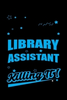 Library Assistant Killing It: Write Down Everything You Because You Are A Library Assistant And You Love What You Do. Remember Everything You Need To Do. 1696180694 Book Cover