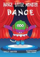 Dance Little Monster, Dance! 1499117930 Book Cover