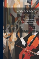 Romeo And Giulietta: A Serious Opera In Three Acts, As Performed At The New York Theatre 1021874078 Book Cover