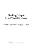 Finding Hope As A Daughter of God: Reassurance of God's Love 0359883753 Book Cover