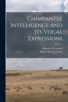 Chimpanzee Intelligence and its Vocal Expressions 101747320X Book Cover