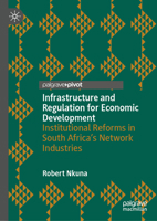 Infrastructure and Regulation for Economic Development: Institutional Reforms in South Africa’s Network Industries 3032107121 Book Cover