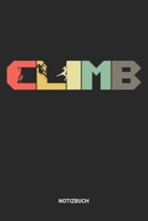 Notizbuch: A5 Notizheft mit punktierten Linien f�r Retro Vintage Klettern Freunde. Ideales Berge Journal oder Notizbuch. Perfektes Tagebuch oder Taschenbuch als Geschenk f�r Kletterer, Bersteiger und 1699199744 Book Cover