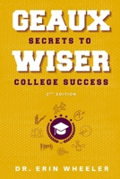 Geaux Wiser: Secrets to College Success 2nd Edition B0F72TGCVH Book Cover