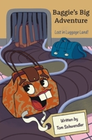 Baggie's Big Adventure: Lost in Luggage Land 1736813048 Book Cover