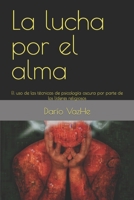 La lucha por el alma: El uso de las técnicas de psicología oscura por parte de los líderes religiosos (Spanish Edition) B0C9SDP1FY Book Cover